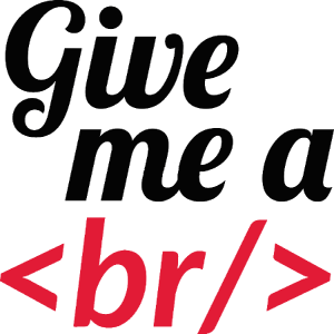 Give me a <br/>